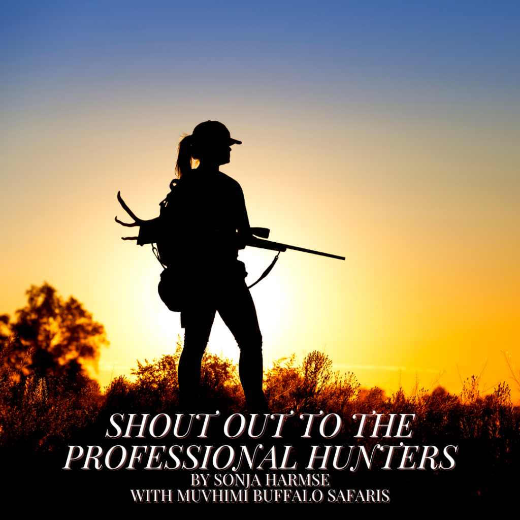 shout out to the professional hunters by Sonja Harmse with Muvhimi Buffalo Safaris